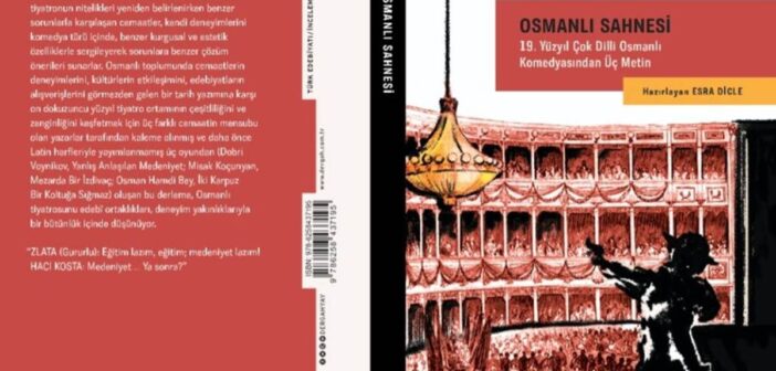 Esra Dicle’nin Yayıma Hazırladığı “Osmanlı Sahnesi” Adlı Kitap Çıktı!