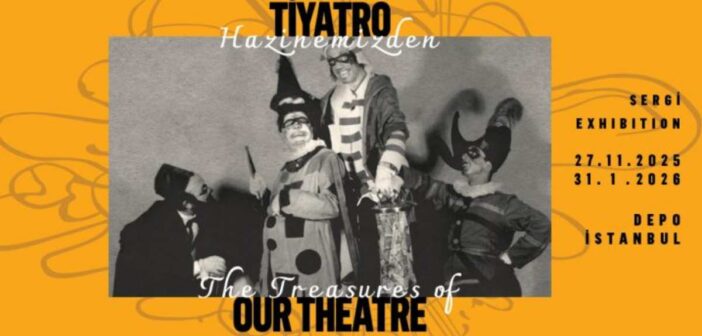 “Tiyatro Hazinemizden” Sergisi Açılıyor!