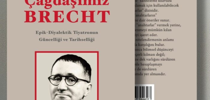 Brecht’e Bugünden Bakmak Üzerine Bir Kitap: “Çağdaşımız Brecht” Yayımlandı