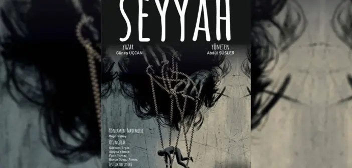 ‘Seyyah’ 3 Mart’ta Seyirciyle Buluşuyor