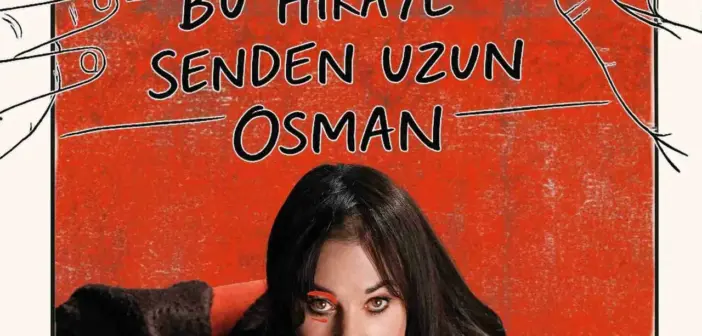 ‘Bu Hikâye Senden Uzun Osman’, Fişekhane’de İlk Gösterimini Yaptı: ‘Osman’dan Ötesi…