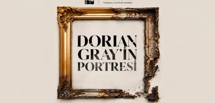 Dorian Gray’in Portresi Sahneye Taşınıyor